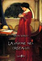 La visione nel cristallo di Ralph Shirley edito da Anguana Edizioni