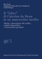 Il «Libro» di Caterina da Siena in un manoscritto inedito. Storia e descrizione del codice, analisi linguistica e trascrizione parziale edito da Campisano Editore