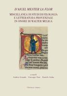 D'aicel mester la flor. Miscellanea di studi di filologia e letteratura provenzale in onore di Walter Meliga edito da Mucchi Editore