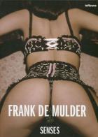 Frank De Mulder. Senses. Ediz. inglese e tedesca edito da TeNeues