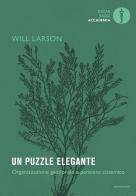 Un puzzle elegante. Organizzazione gestionale e pensiero sistemico di Will Larson edito da Mondadori