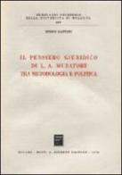 Il pensiero giuridico di L. A. Muratori tra metodologia e politica di Enrico Pattaro edito da Giuffrè
