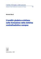 L' eredità giudaico-cristiana nella formazione della dottrina contrattualistica europea di Onorato Bucci edito da Giuffrè