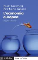 L' economia europea. Tra crisi e rilancio di Paolo Guerrieri, Pier Carlo Padoan edito da Il Mulino