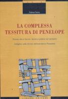 La complessa tessitura di Penelope. Donne, vita e lavoro: teoria e pratica sul territorio. Indagine sulle donne dell'entroterra pesarese di Fatima Farina edito da Liguori