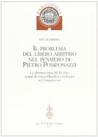 Il problema del libero arbitrio di Pietro Pomponazzi di Rita Ramberti edito da Olschki