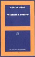 Presente e futuro di Carl Gustav Jung edito da Bollati Boringhieri