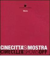 Cinecittà si mostra-Cinecittà shows off edito da Mondadori Electa