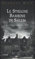 Le streghe bambine di Salem di Frances Hill edito da Piemme