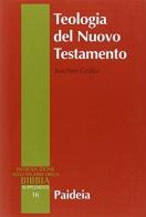 Teologia del Nuovo Testamento di Joachim Gnilka edito da Paideia