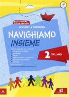 Navighiamo insieme. Italiano. Per la Scuola elementare vol.2 di Donatella Ostorero edito da Carlo Signorelli Editore