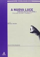 A nuova luce. Cinema muto italiano vol.1 edito da CLUEB