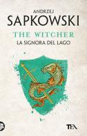 La signora del lago. The Witcher vol.7 di Andrzej Sapkowski edito da TEA