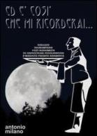 Ed è così che mi ricorderai. Disilluso decadentismo post-modernista su crepuscolari problematiche d'irrisolto passato romantico di Antonio Milano edito da Boopen