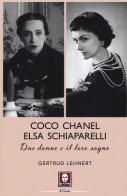 Coco Chanel ed Elsa Schiaparelli. Due donne e il loro sogno di Gertrud Lehnert edito da Lindau