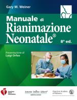 Manuale di rianimazione neonatale® di Gary M. Weiner edito da Antonio Delfino Editore