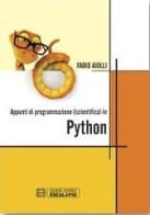 Appunti di programmazione scientifica in Python di Fabio Aiolli edito da Esculapio