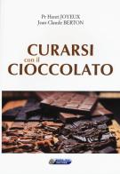 Curarsi con il cioccolato di Henry Joyeux, Jean-Claude Berton edito da Nuova IPSA