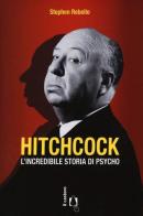 Hitchcock. L'incredibile storia di Psycho di Stephen Rebello edito da Il Castoro