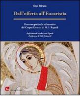 Dall'offerta all'Eucaristia. Percorso spirituale sul mosaico del Corpus Domini di M. I. Rupnik di Eros Stivani edito da Dehoniana Libri