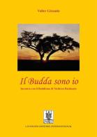 Il budda sono io. Incontro con il buddismo di Nichiren Daishonin di Valter Giraudo edito da Cavinato