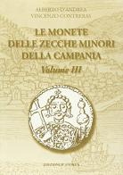 Le monete campane delle zecche minori. Ediz. illustrata vol.3 di Alberto D'Andrea, Vincenzo Contreras edito da Edizioni D'Andrea