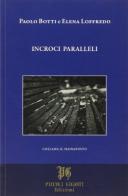 Incroci paralleli vol.1 di Paolo Botti, Elena Loffredo edito da Piccoli Giganti Edizioni