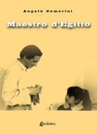 Maestro d'Egitto. Nuova ediz. di Angelo Camerini edito da EBS Print