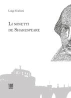 Li sonetti de Shakespeare. Ediz. multilingue di Luigi Giuliani edito da 101 Edizioni