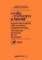 Emilia Romagna a tavola 2022 di Andrea Grignaffini, Alberto Cauzzi edito da Post Editori