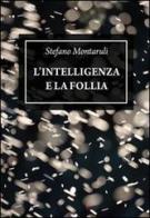 L' intelligenza e la follia di Stefano Montaruli edito da & MyBook