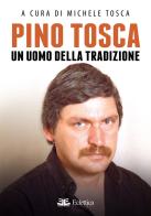 Pino Tosca. Un uomo della tradizione edito da Eclettica