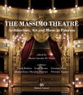 The Massimo Theatre. Architecture, art and music in Palermo di Paola Barbera, Ivana Bruno, Giovanni Fatta edito da Edizioni Caracol