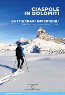 Ciaspole in Dolomiti. 66 itinerari imperdibili. Trentino Alto Adige Veneto Friuli edito da ViviDolomiti