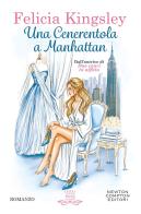 Una Cenerentola a Manhattan di Felicia Kingsley edito da Newton Compton Editori