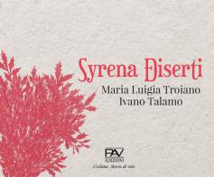Syrena Diserti di Maria Luigia Troiano, Ivano Talamo edito da Pav Edizioni