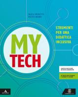 Mytech. Strumenti per una didattica inclusiva. Per la Scuola media. Con e-book. Con espansione online di Walter Bruno, Nadia Brunetto edito da Le Monnier