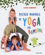 Piccolo manuale di yoga per bambini. Ediz. a colori di Clemi Tedeschi edito da Mondadori