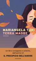 Terra madre di Mariangela Tarì edito da Mondadori