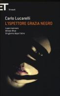 L' ispettore Grazia Negro: Lupo mannaro-Almost blue-Un giorno dopo l'altro di Carlo Lucarelli edito da Einaudi