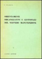 Orientamenti organizzativi e gestionali del servizio manutenzione di Gaetano Tocchetti edito da Liguori