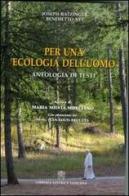Per una ecologia dell'uomo. Antologia di testi di M. Milvia Morciano edito da Libreria Editrice Vaticana