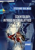 Scientology: intrigo intergalattico di Stefano Balmas edito da Booksprint