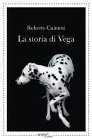 La storia di Vega di Roberto Caimmi edito da Aracne