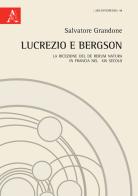 Lucrezio e Bergson. La ricezione del De rerum natura in Francia nel XIX secolo di Salvatore Grandone edito da Aracne