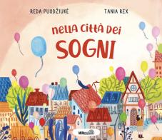 Nella città dei sogni. Ediz. a colori di Reda Puodziuke edito da Mimebù