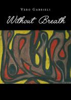 Without breath di Vero Gabrieli edito da Youcanprint