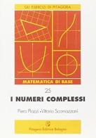I numeri complessi di Piero Plazzi, Vittorio Scornazzani edito da Pitagora