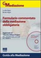 Formulario commentato della mediazione obbligatoria. Con CD-ROM di Benito Nigro, Lucilla Nigro edito da Maggioli Editore