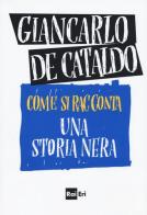 Come si racconta una storia nera di Giancarlo De Cataldo edito da Rai Libri